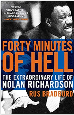 Forty Minutes of Hell: The Extraordinary Life of Nolan Richardson