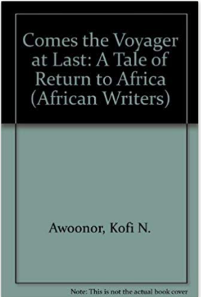 Comes the Voyager at Last: A Tale of Return to Africa (African Writers Library)