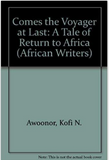 Comes the Voyager at Last: A Tale of Return to Africa (African Writers Library)