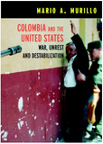 Colombia and the United States: War, Unrest and Destabilization (Open Media Series)