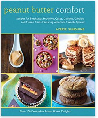 Peanut Butter Comfort: Recipes for Breakfasts, Brownies, Cakes, Cookies, Candies, and Frozen Treats Featuring America's Favorite Spread