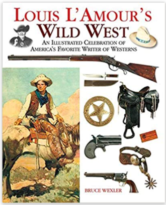 Louis L'Amour's Wild West: An Illustrated Celebration of America's Favorite Writer of Westerns