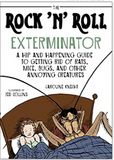 The Rock 'N' Roll Exterminator: A Hip and Happening Guide to Getting Rid of Rats, Mice, Bugs, and Other Annoying Creatures