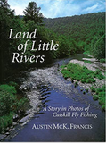 Land of Little Rivers: A Story in Photos of Catskill Fly Fishing