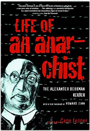 Life of an Anarchist: The Alexander Berkman Reader