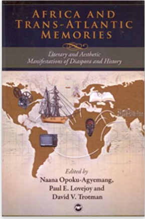 Africa and Trans-Atlantic Memories: Literary and Aesthetic Manifestations of Diaspora and History