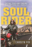 Soul Rider: Facing Fear and Finding Redemption on a Harley