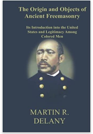 The Origin and Objects of Ancient Freemasonry: Its Introduction into the United States and Legitimacy Among Colored Men