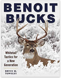 Benoit Bucks: Whitetail Tactics for a New Generation