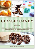 Classic Candy: Old-Style Fudge, Taffy, Caramel Corn, and Dozens of Other Treats for the Modern Kitchen by Abigail R. Gehring (2013-09-03)
