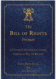 The Bill of Rights Primer: A Citizen's Guidebook to the American Bill of Rights