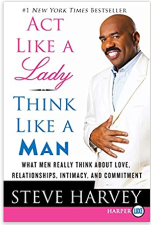 Act Like a Lady, Think Like a Man: What Men Really Think About Love, Relationships, Intimacy, and Commitment