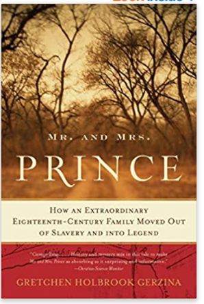 Mr. and Mrs. Prince: How an Extraordinary Eighteenth-Century Family Moved Out of Slavery and into Legend