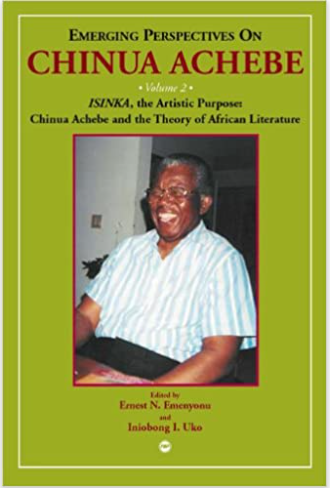 Emerging Perspectives On Chinua Achebe: Isinka, The Artistic Purpose: Chinua Achebe And The Theory Of African Literature