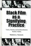 Black Film As a Signifying Practice: Cinema, Narration and the African American Aesthetic Tradition