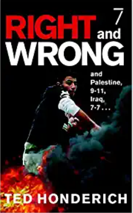 Right & Wrong & Palestine: and Palestine, 9-11, Iraq, 7-7