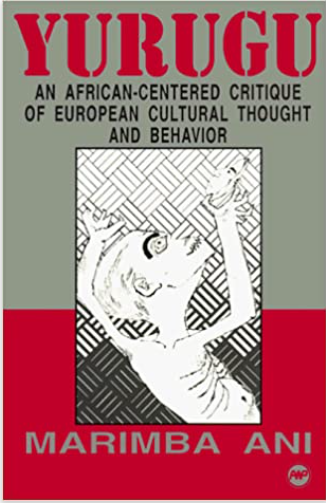 Yurugu: An African-Centered Critique of European Cultural Thought and Behavior
