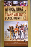 Africa, Brazil and the Construction of Trans Atlantic Black Identities
