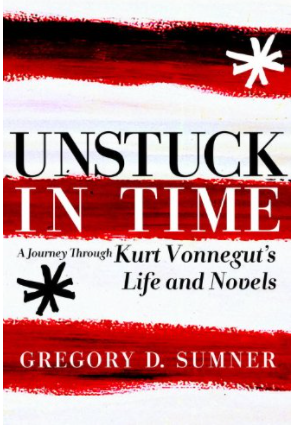 Unstuck in Time: A Journey Through Kurt Vonnegut's Life and Novels