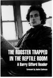 The Rooster Trapped in the Reptile Room: A Barry Gifford Reader