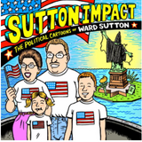 Sutton Impact: The Political Cartoons and Art of Ward Sutton