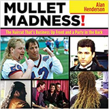 Mullet Madness!: The Haircut That's Business Up Front and a Party in the Back