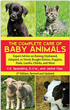 The Complete Care of Baby Animals: Expert Advice on Raising Orphaned, Adopted, or Newly Bought Kittens, Puppies, Foals, Lambs, Chicks, and More