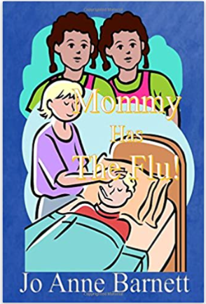 Mommy Has The Flu!: Now What Do We Do?