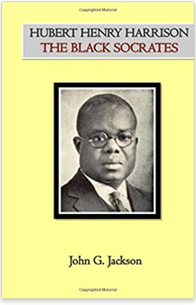 Hubert Henry Harrison The Black Socrates