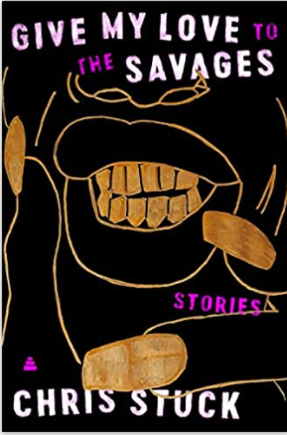 Give My Love to the Savages: Stories