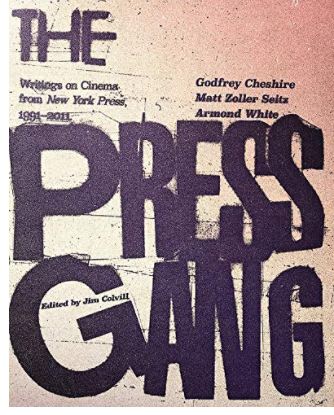 The Press Gang: Writings on Cinema from New York Press, 1991-2011