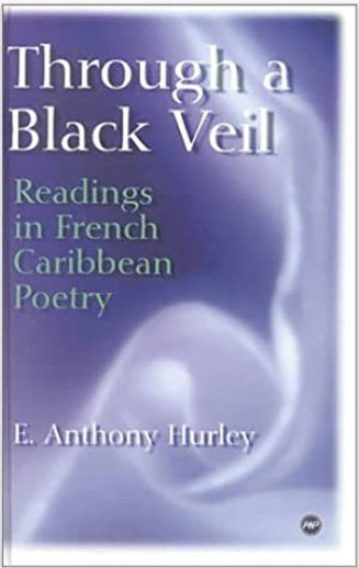 Through a Black Veil: Readings in French Caribbean Poetry