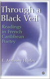 Through a Black Veil: Readings in French Caribbean Poetry