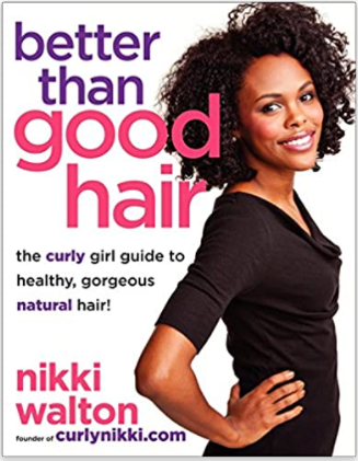 Better Than Good Hair: The Curly Girl Guide to Healthy, Gorgeous Natural Hair!