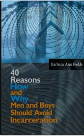 40 Reasons How And Why Men And Boys Should Avoid Incarceration