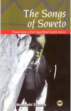 The Songs of Soweto: Poems from a Post Apartheid South Africa