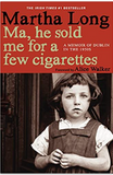 Ma, He Sold Me for a Few Cigarettes: A Memoir of Dublin in the 1950s (Memoirs of Dublin)