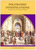 Polymathic Investigation: Essays on a Variety of Topics