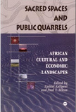 Sacred Spaces and Public Quarrels: African Cultural and Economic Landscapes