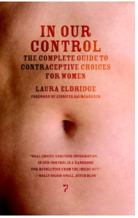 In Our Control: The Complete Guide to Contraceptive Choices for Women