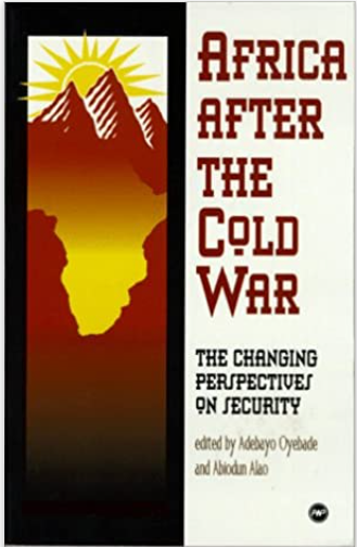 Africa After the Cold War: The Changing Perspectives on Security