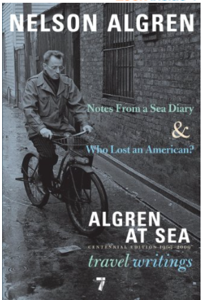 Algren at Sea: Notes from a Sea Diary & Who Lost an American?-Travel Writings