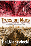 Trees on Mars: Our Obsession with the Future