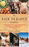 The Back to Basics Handbook: A Guide to Buying and Working Land, Raising Livestock, Enjoying Your Harvest, Household Skills and Crafts, and More (Handbook Series)