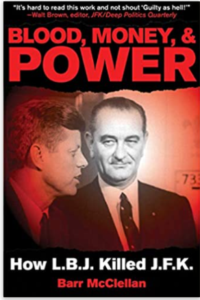 Blood, Money, & Power: How LBJ Killed JFK