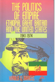 The Politics of Empire: Ethiopia, Great Britain, and the United States, 1941-1974