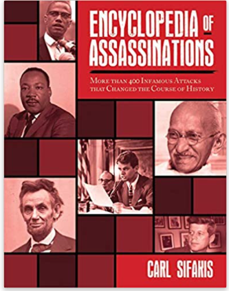 Encyclopedia of Assassinations: More than 400 Infamous Attacks that Changed the Course of History