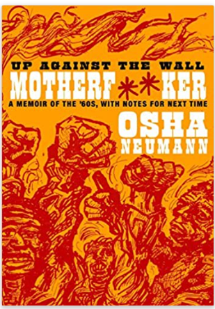 Up Against the Wall Motherf**er: A Memoir of the '60s, with Notes for Next Time