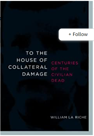 To the House of Collateral Damage by William La Riche