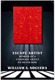 Escape Artist: Memoir of A Visionary Artist on Death Row